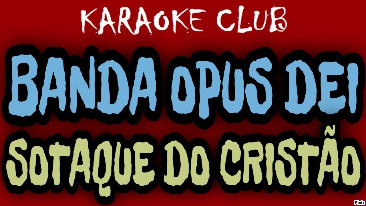 BANDA OPUS DEI - SOTAQUE DO CRISTÃO ( KARAOKÊ )