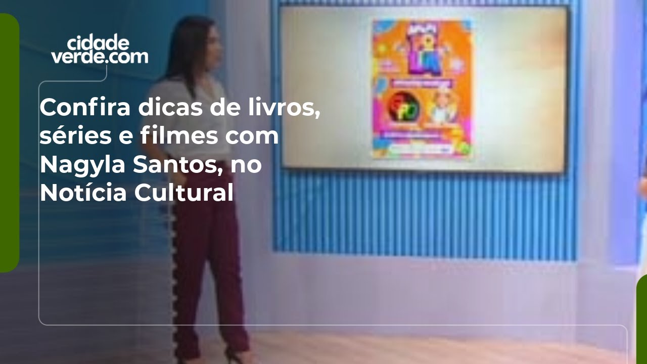 Confira dicas de livros, séries e filmes com Nagyla Santos, no Notícia Cultural