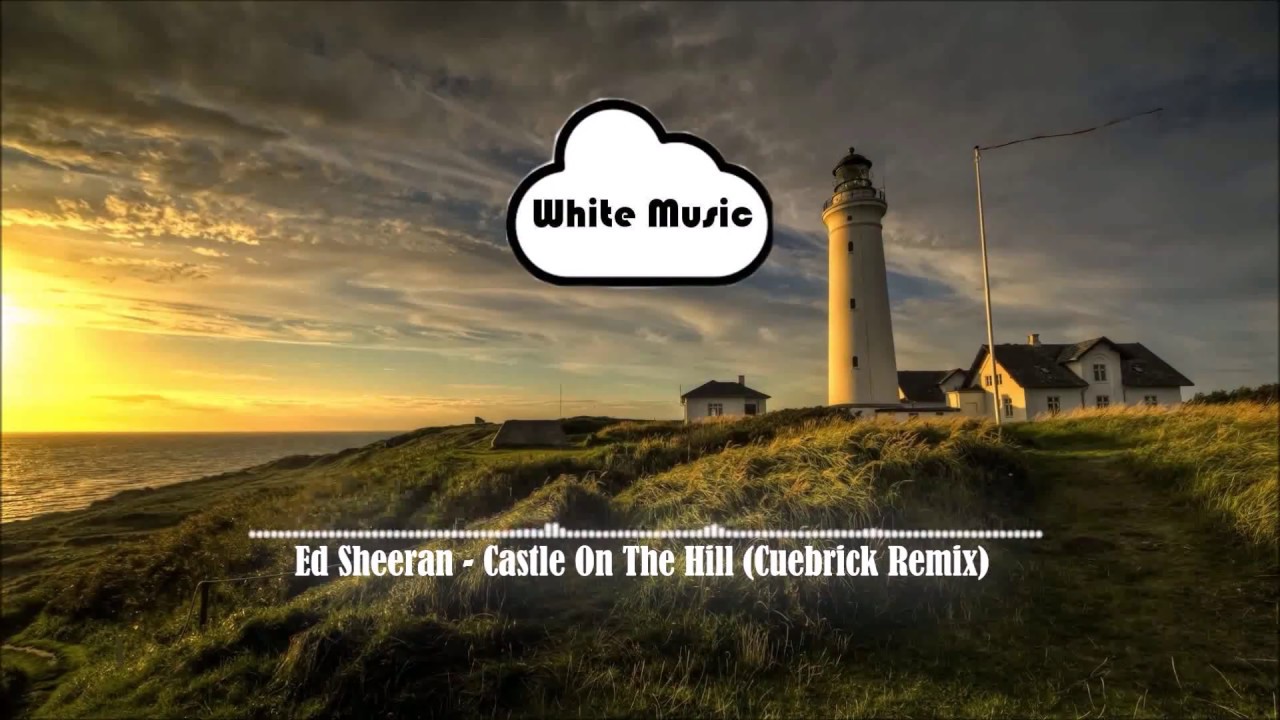Ed Sheeran - Castle On The Hill (Cuebrick Remix)