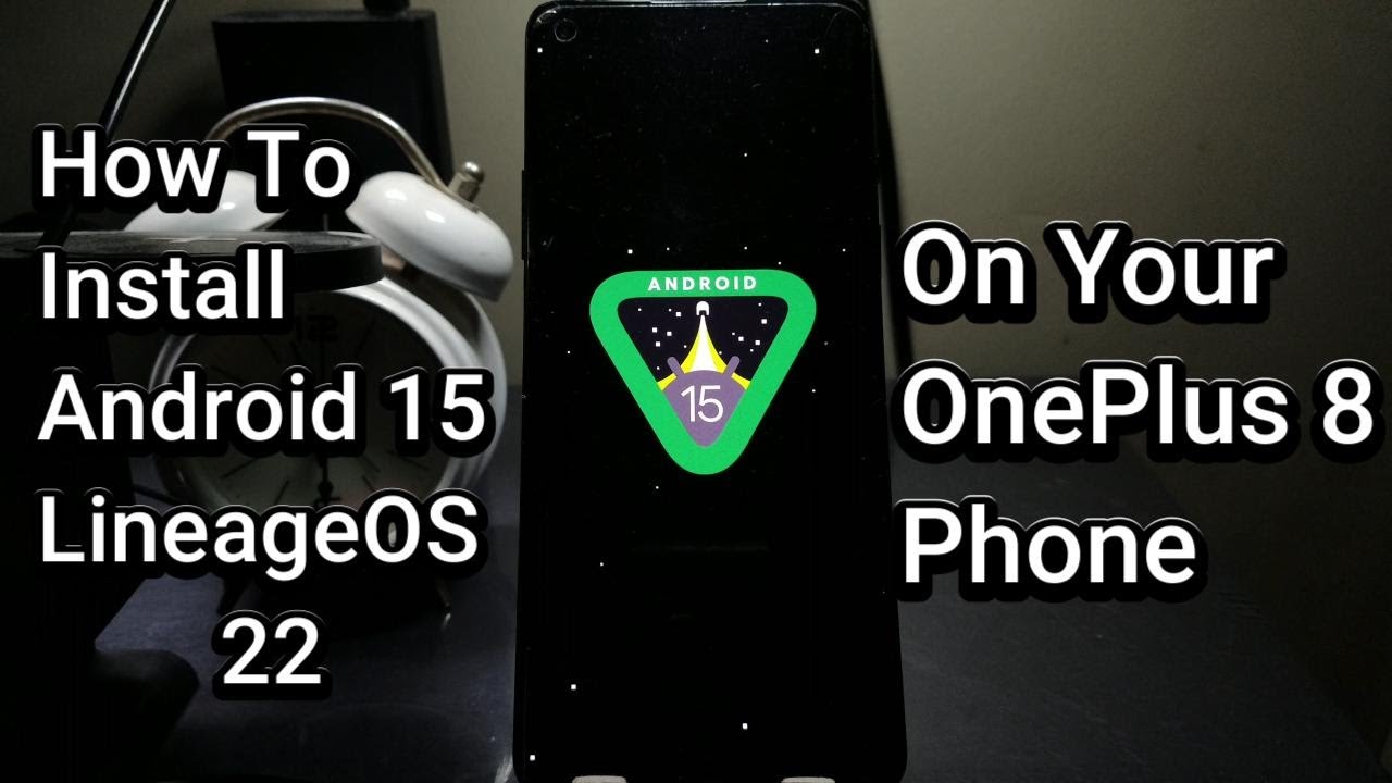 How To Install Android 15(LineageOS 22) On Your OnePlus 8 Phone