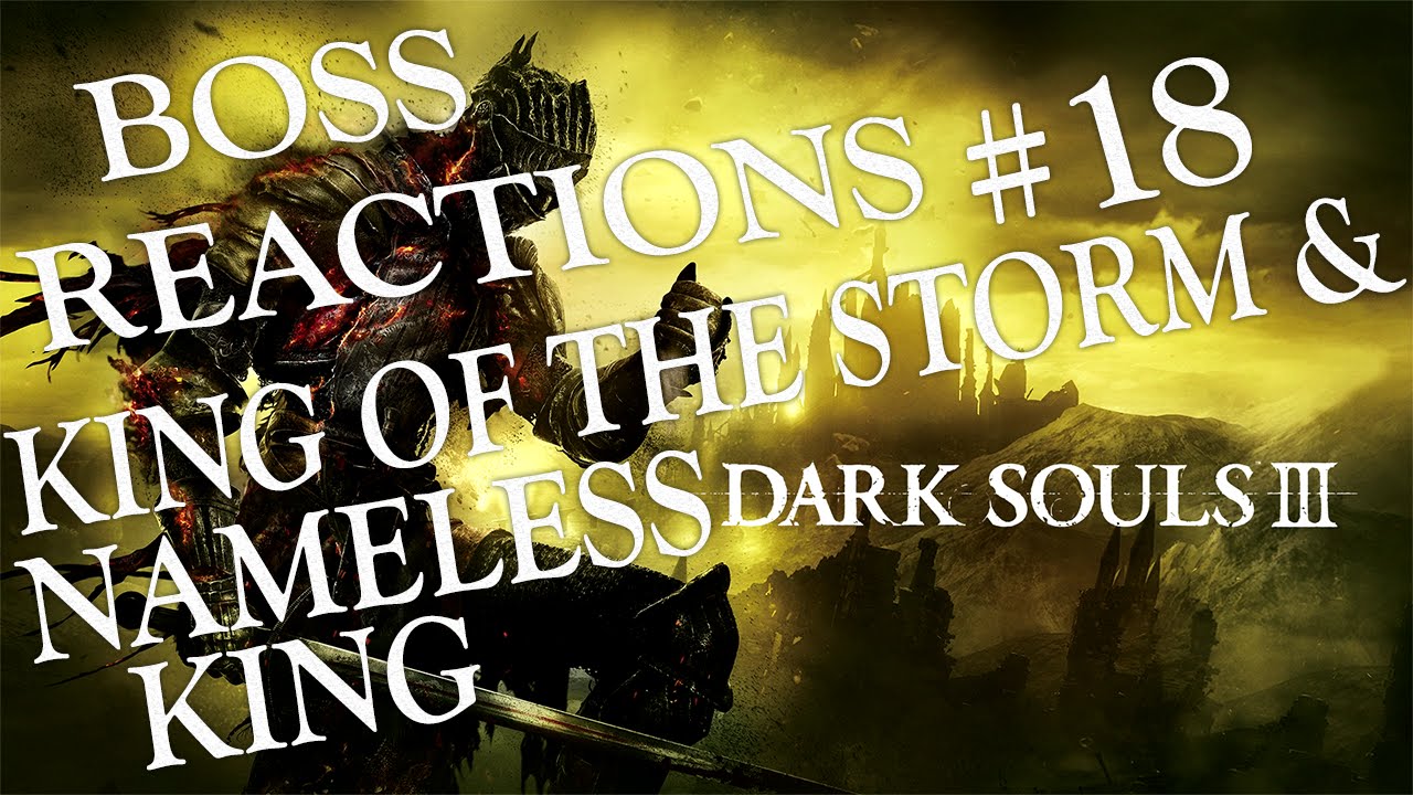 Dark Souls 3 | Boss Reactions 18 | King of the Storm & Nameless King