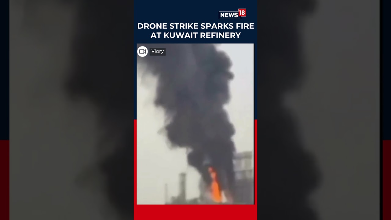Kuwait Refinery Hit By Drone Strike, Fire Breaks Out At Ahmadi Facility | Iran War | N18S