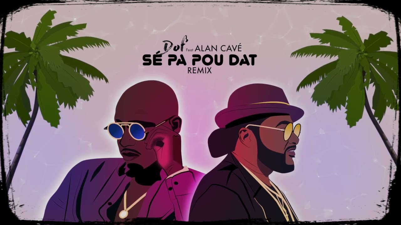 DOF’ - SE PA POU DAT (Feat. ALAN CAVE) [Remix]