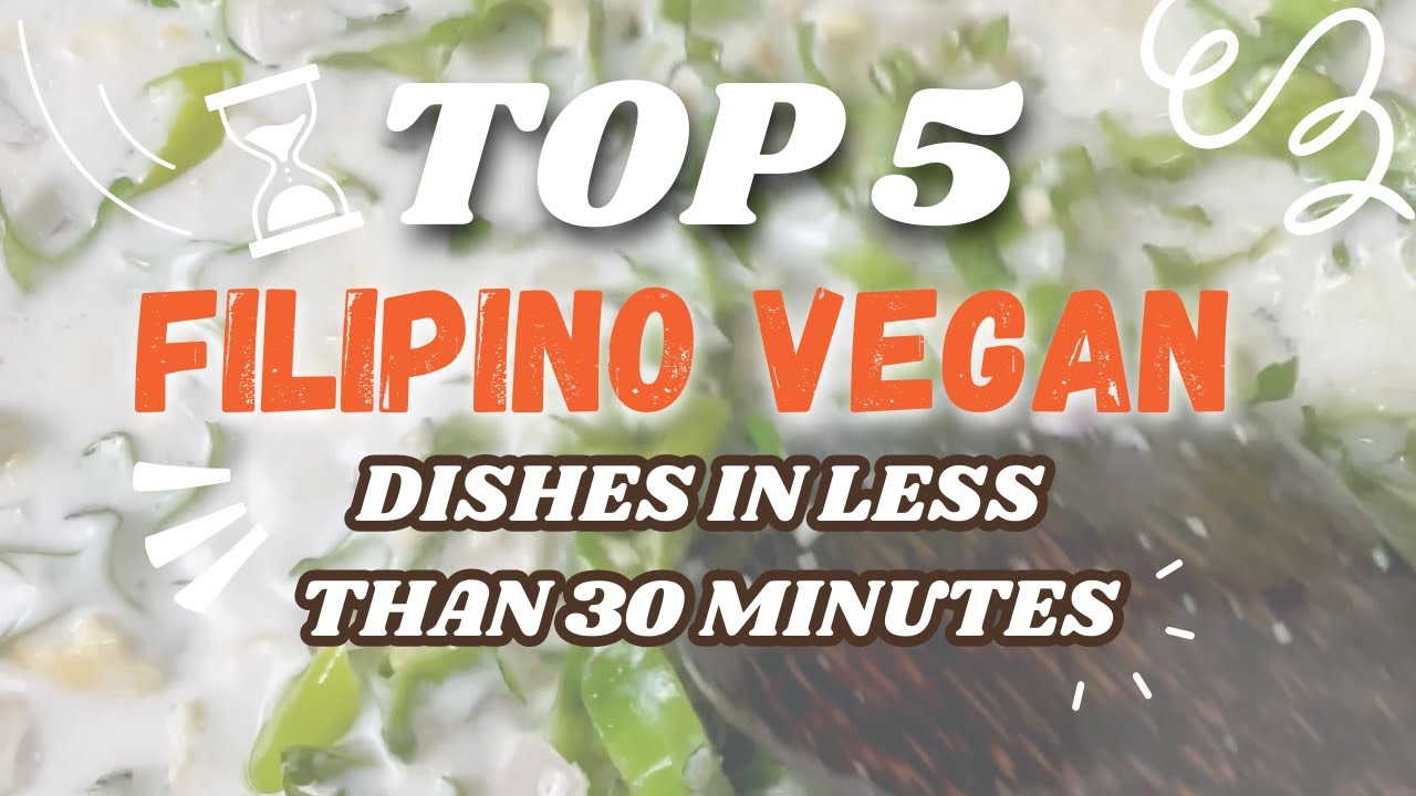TOP 5 FILIPINO VEGAN DISHES TO MAKE IN LESS THAN 30 MINS. #shorts
