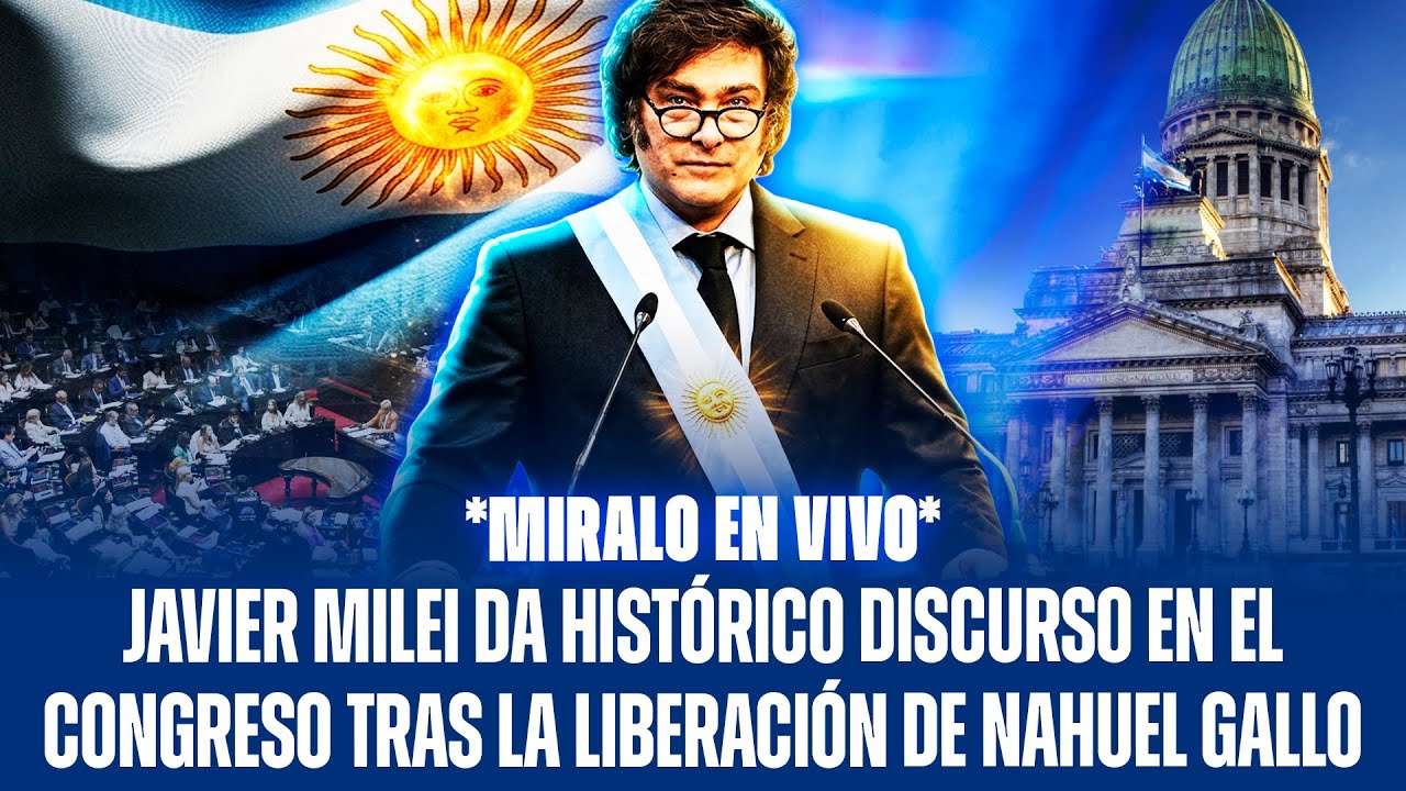 JAVIER MILEI DA HISTÓRICO DISCURSO EN EL CONGRESO TRAS LA LIBERACIÓN DE NAHUEL GALLO