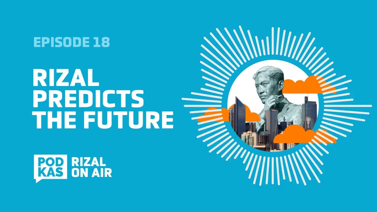 #RizalOnAir Ep. 18: Rizal Predicts the Future (The Philippines A Century Hence)