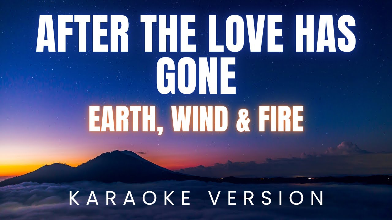 Earth, Wind & Fire - After The Love Has Gone | KARAOKE