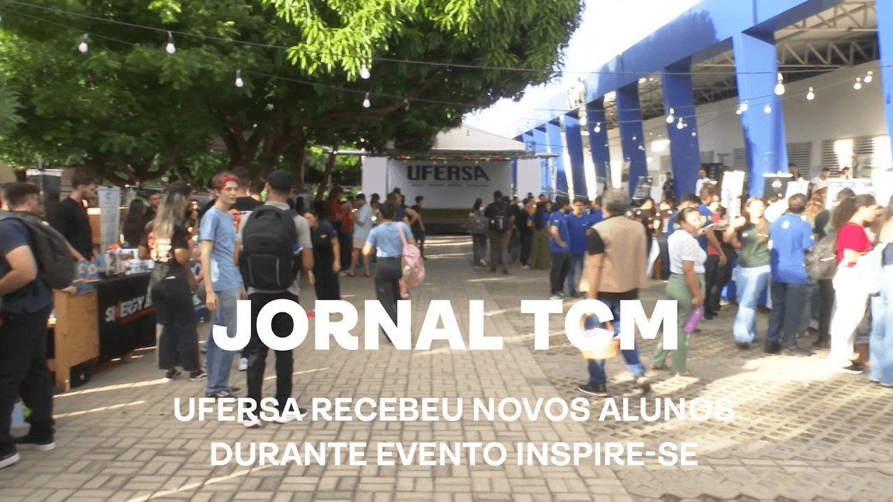 Jornal TCM - UFERSA recebeu novos alunos durante evento Inspire-se