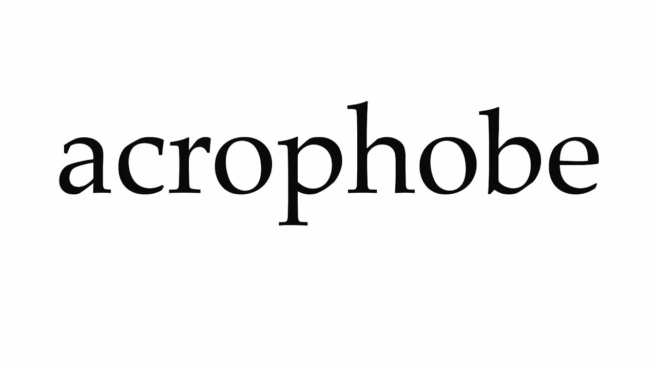 How to Pronounce acrophobe