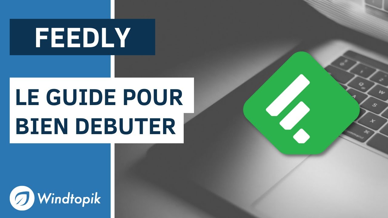 🌐  FEEDLY : LE GUIDE POUR BIEN DÉBUTER