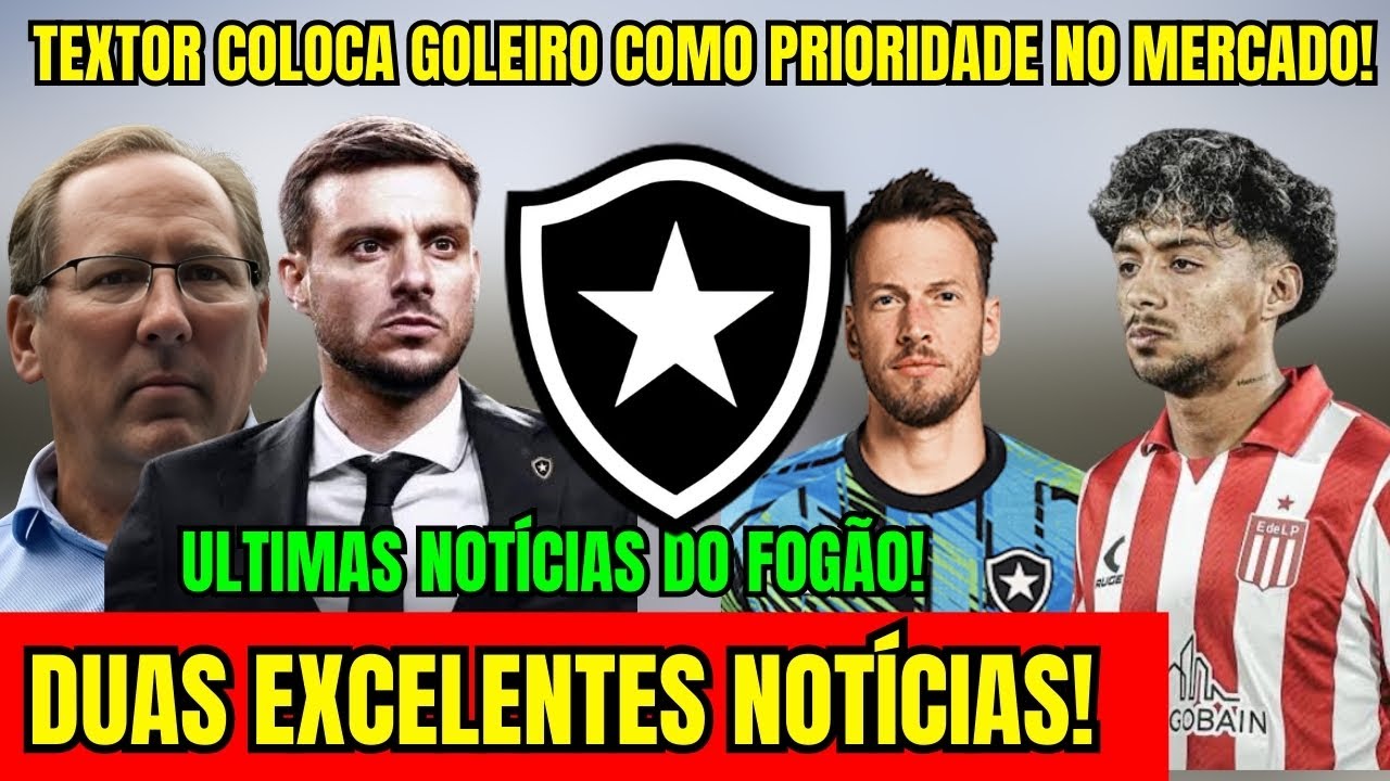 DUAS EXCELENTES NOTÍCIAS! TEXTOR COLOCA GOLEIRO COMO PRIORIDADE! ÚLTIMAS NOTÍCIAS DO BOTAFOGO!
