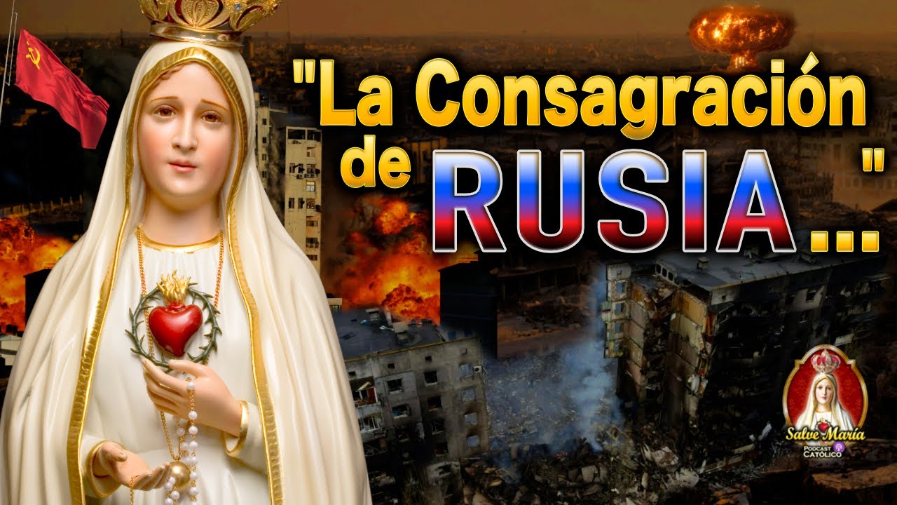 🎙️ La Consagración de Rusia... | Podcast Salve María Episodio 40