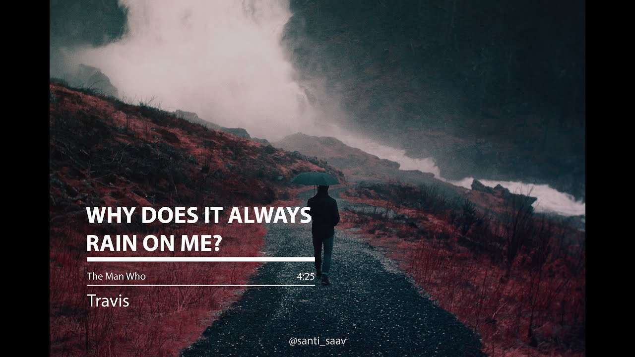 Why Does It Always Rain on Me? [Travis - Lyrics]
