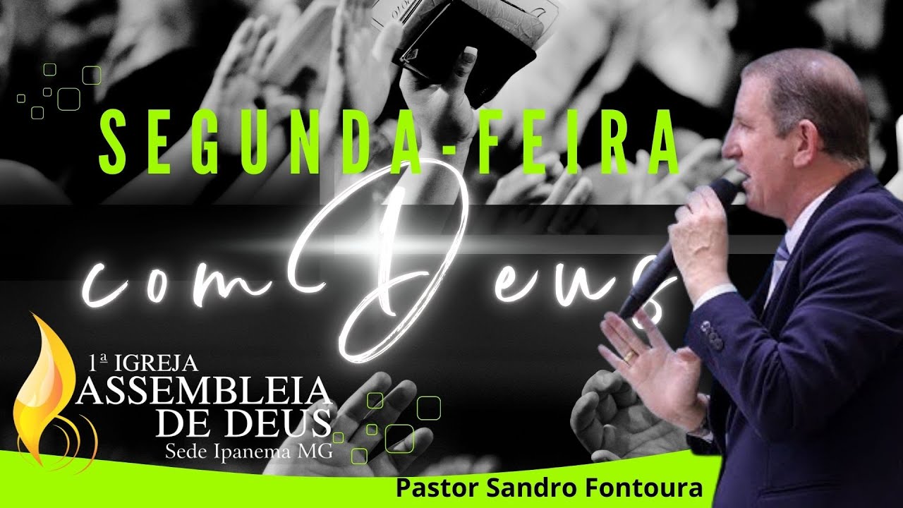 PASTOR SANDRO FONTOURA - SEGUNDA COM DEUS AD IPANEMA MG