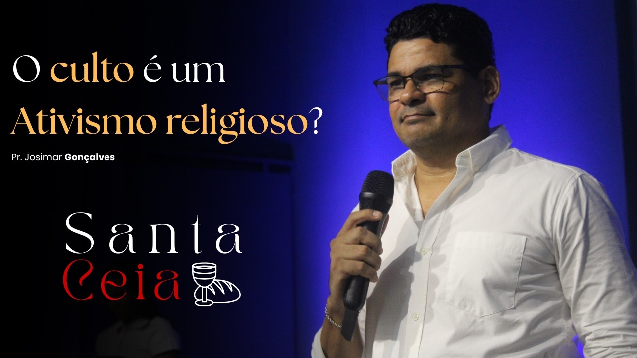 O culto é um ativismo religioso? - Pr. Josimar Gonçalves