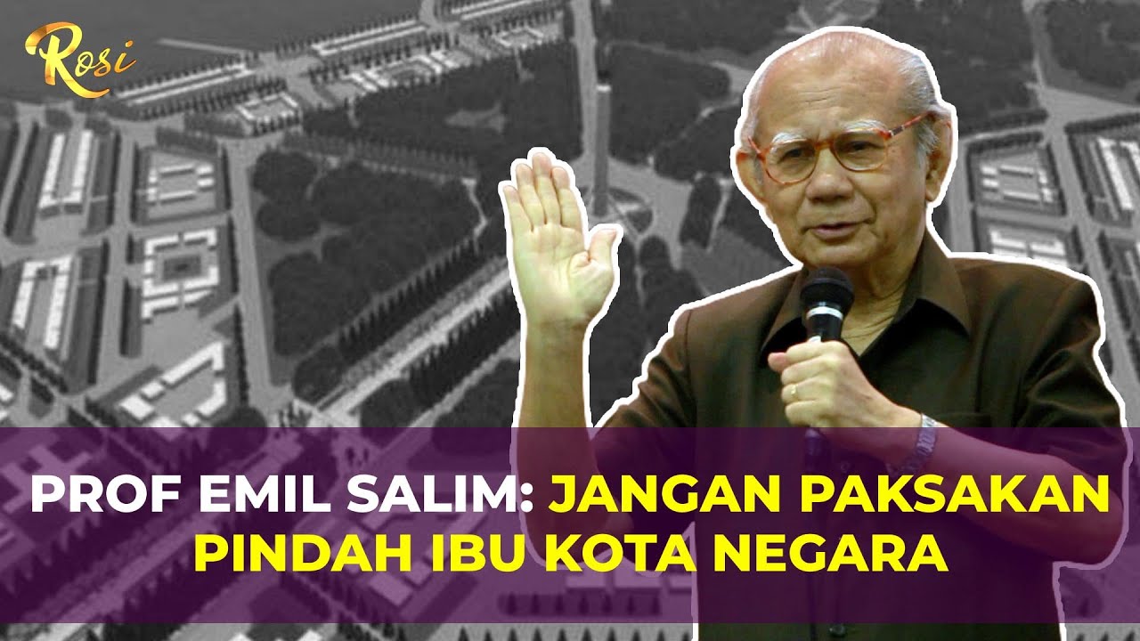 Di Tengah Pandemi, Pemerintah Tetap Lanjutkan Proyek Ibu Kota Negara, Ini Kata Emil Salim | Rosi