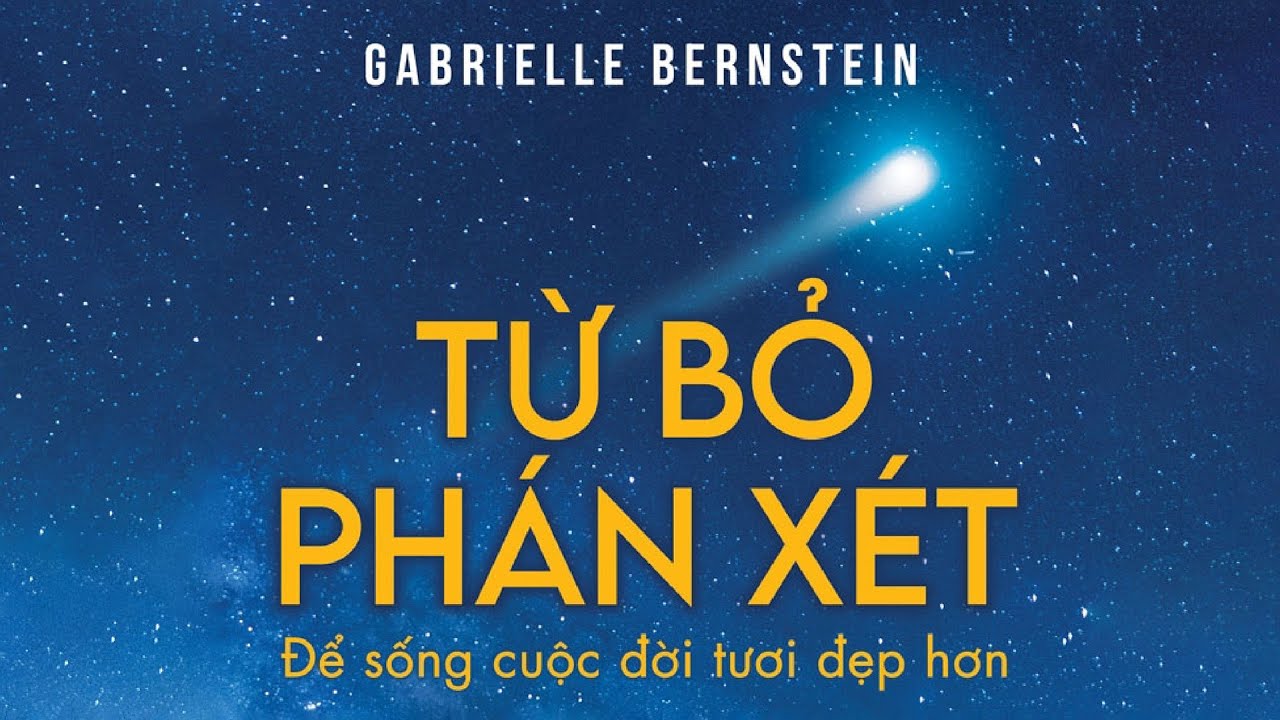 [S&aacute;ch N&oacute;i] Từ Bỏ Ph&aacute;n X&eacute;t - Để Sống Cuộc Đời Tươi Đẹp Hơn - Chương 1 | Gabrielle Bernstein #tamlinh