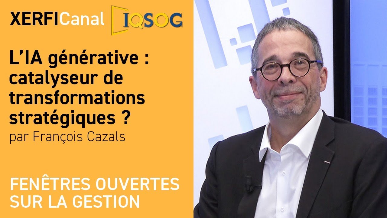 L’IA générative : catalyseur de transformations stratégiques ? [François Cazals]