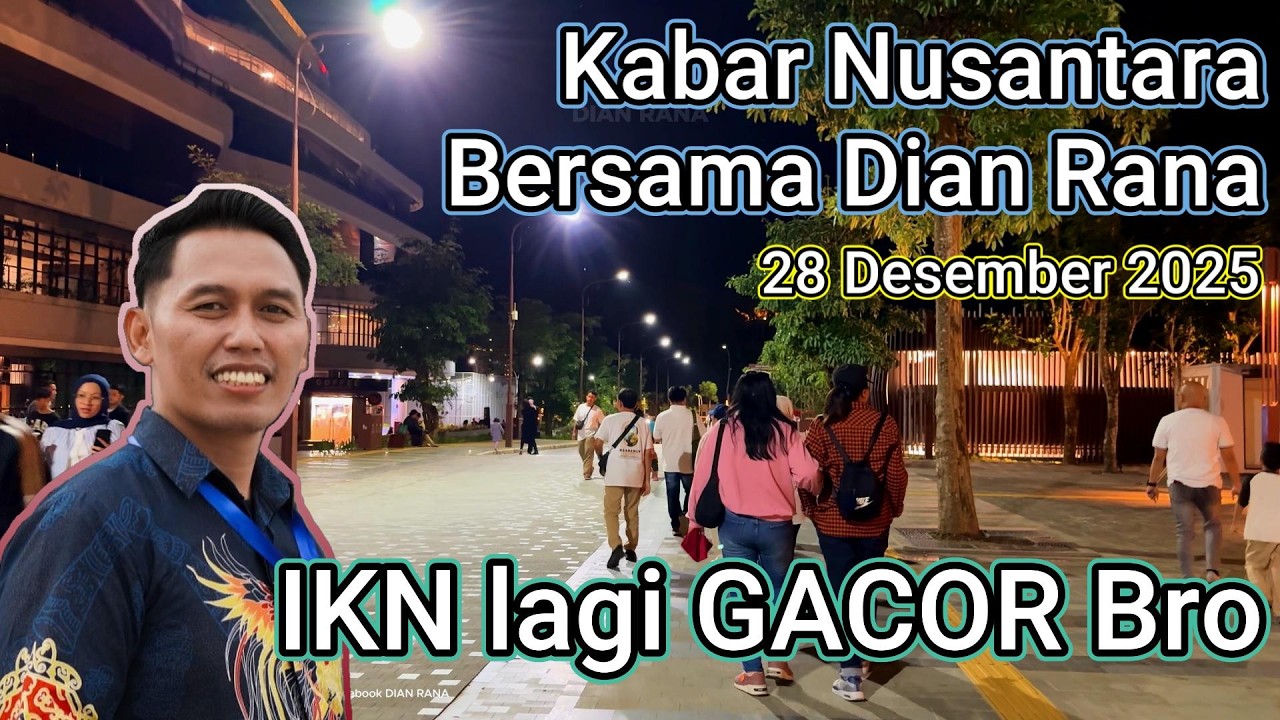Kabar IKN bersama Dian Rana - Pantauan IKN malam pengunjung tetap ramai