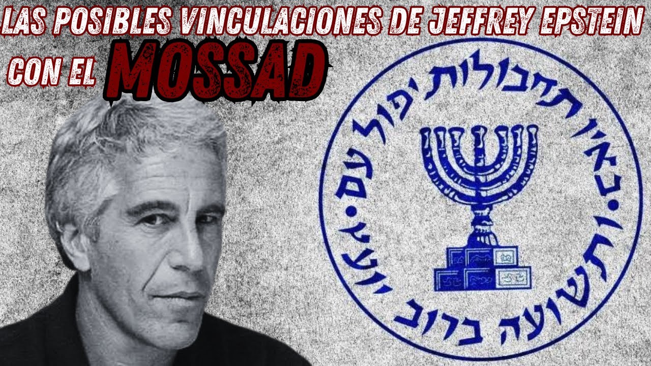 JEFFREY EPSTEIN y el Servicio de Inteligencia Israelí (MOSSAD)