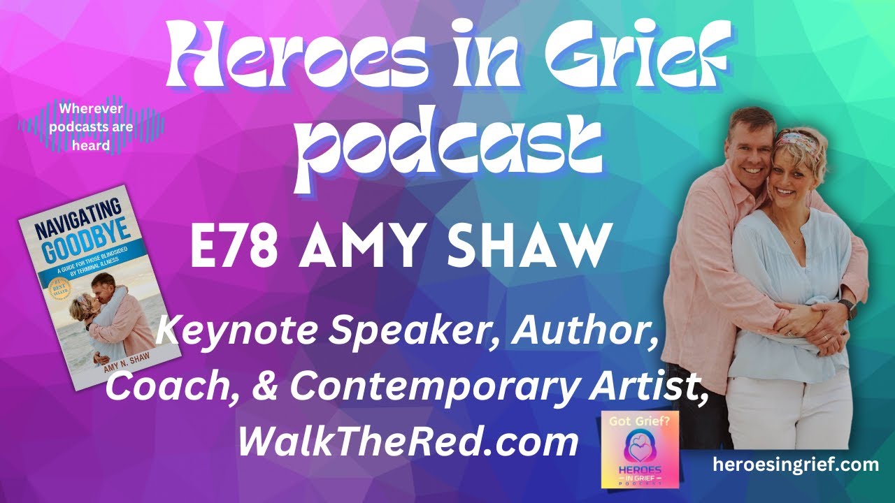 E78 - Amy Shaw - Speaker, Author; Navigating Grief, Coach, Contemporary Artist, walkthered.com