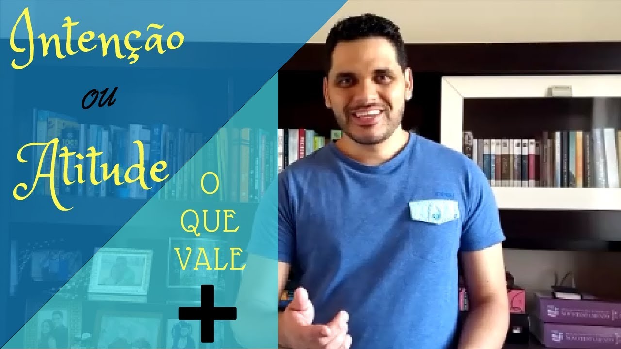 Intenção ou Atitude? | Pr. Josué de Siqueira