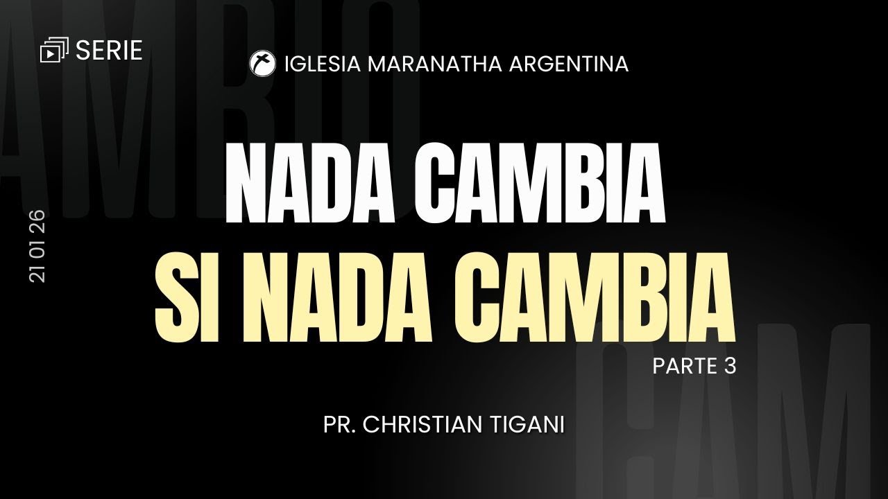 Encubrir y congregarse | Nada cambia si nada cambia (Parte 3) - Pr. Christian Tigani (21/01/2026)
