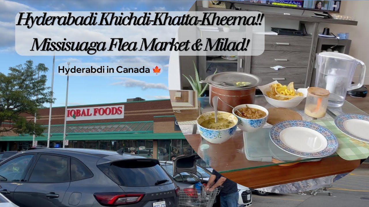 Hyderabadi Khichdi + Mississauga Flea & Milad Celebration | Daily Life Vlog | Hyderabadi in Canada 🍁