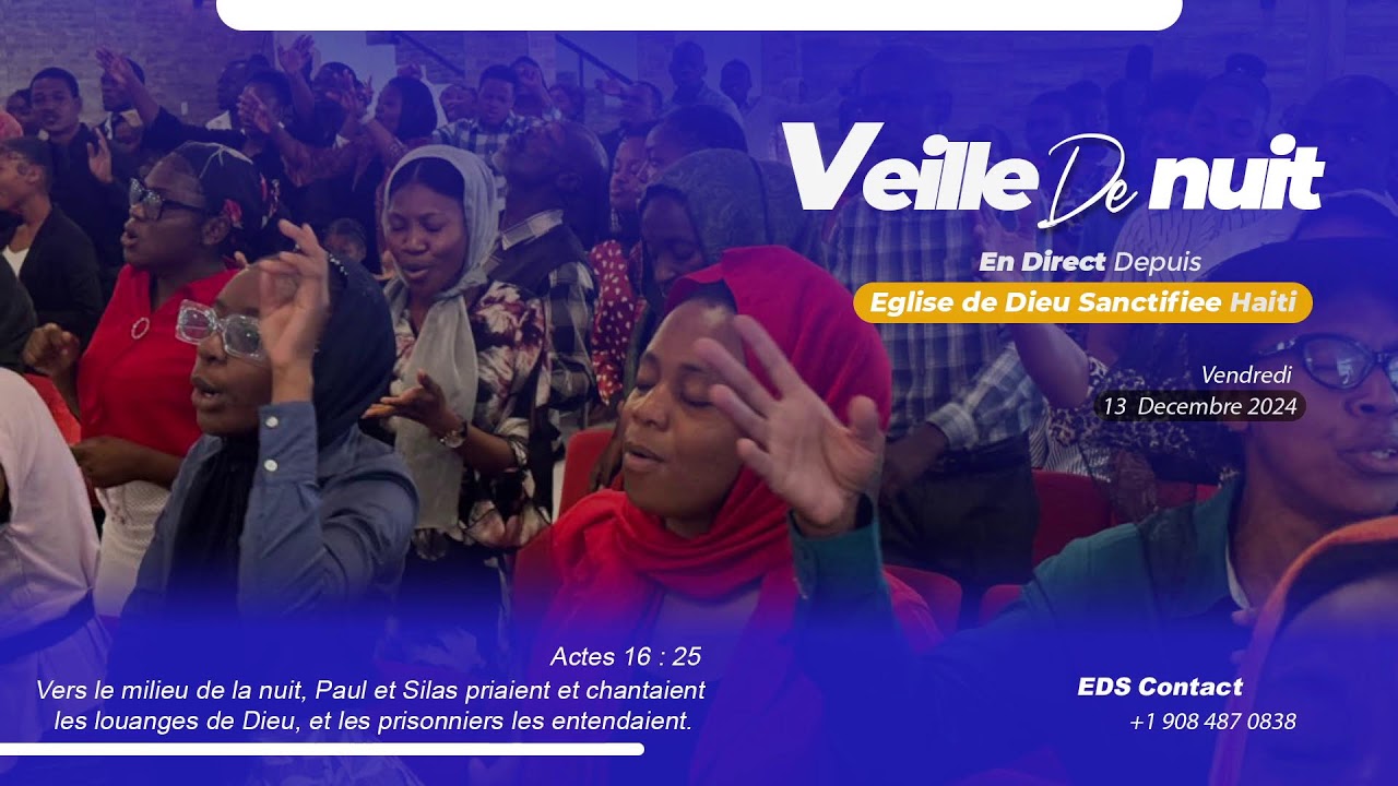 Veille de Nuit - Vendredi 13 Decembre 2024 - Eglise de Dieu Sanctifiee Haiti