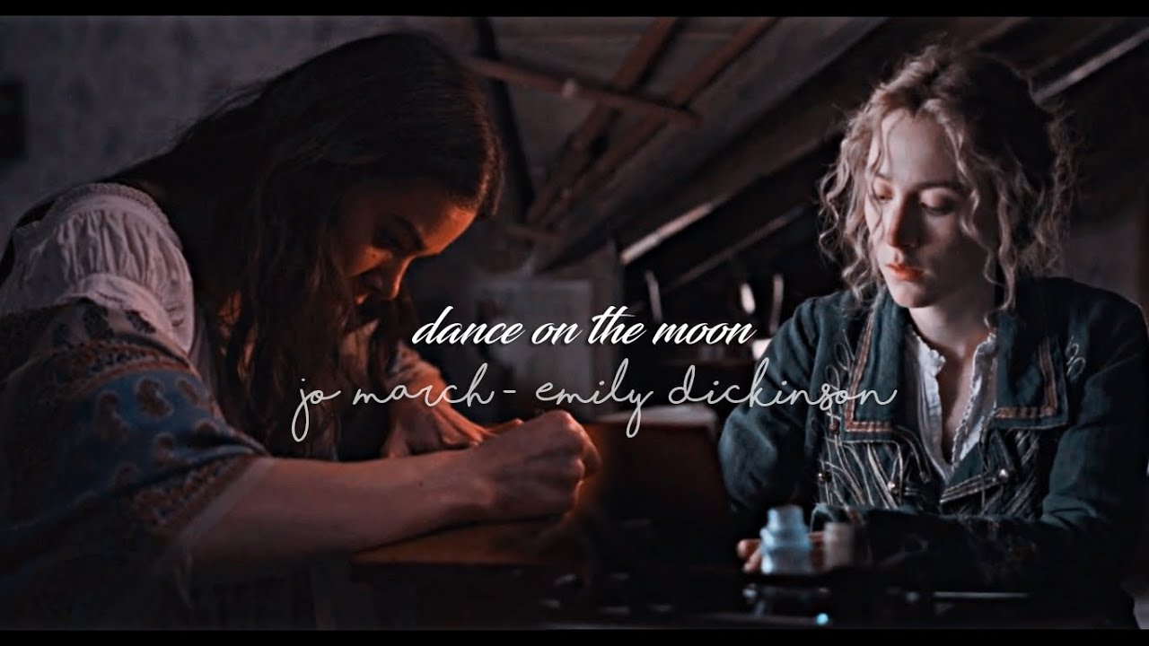jo march / emily dickinson; dance on the moon [little women/dickinson]