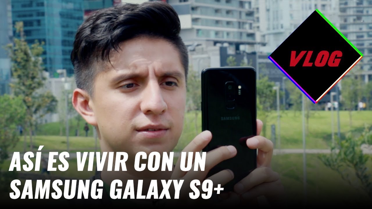 Un día con el Samsung Galaxy S9+
