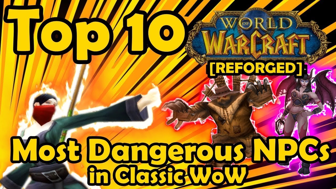 Top 10 Most Dangerous NPCs in Classic WoW [REFORGED]