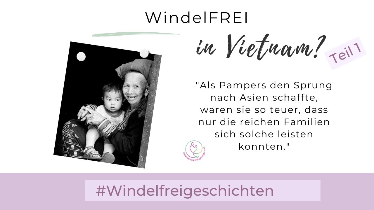 WindelFREI in Vietnam [Teil 1] - Tinga erzählt Erstaunliches über ihre Kindheit in Vietnam!