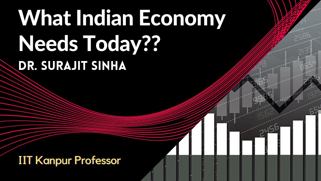 IIT Kanpur Professor Dr Surajit Sinha on What the Indian Economy Needs Today? Ecoholics