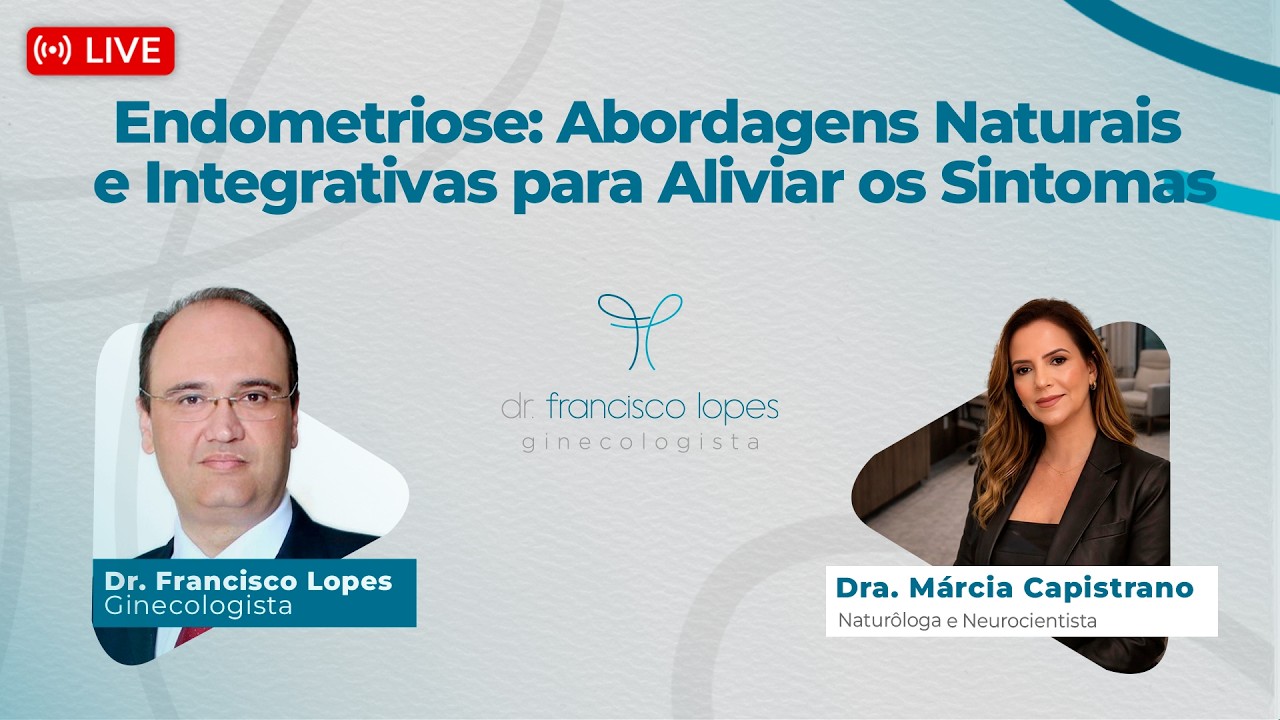 ENDOMETRIOSE: ABORDAGENS NATURAIS E INTEGRATIVAS PARA ALIVIAR SINTOMAS | Dr. Francisco Lopes