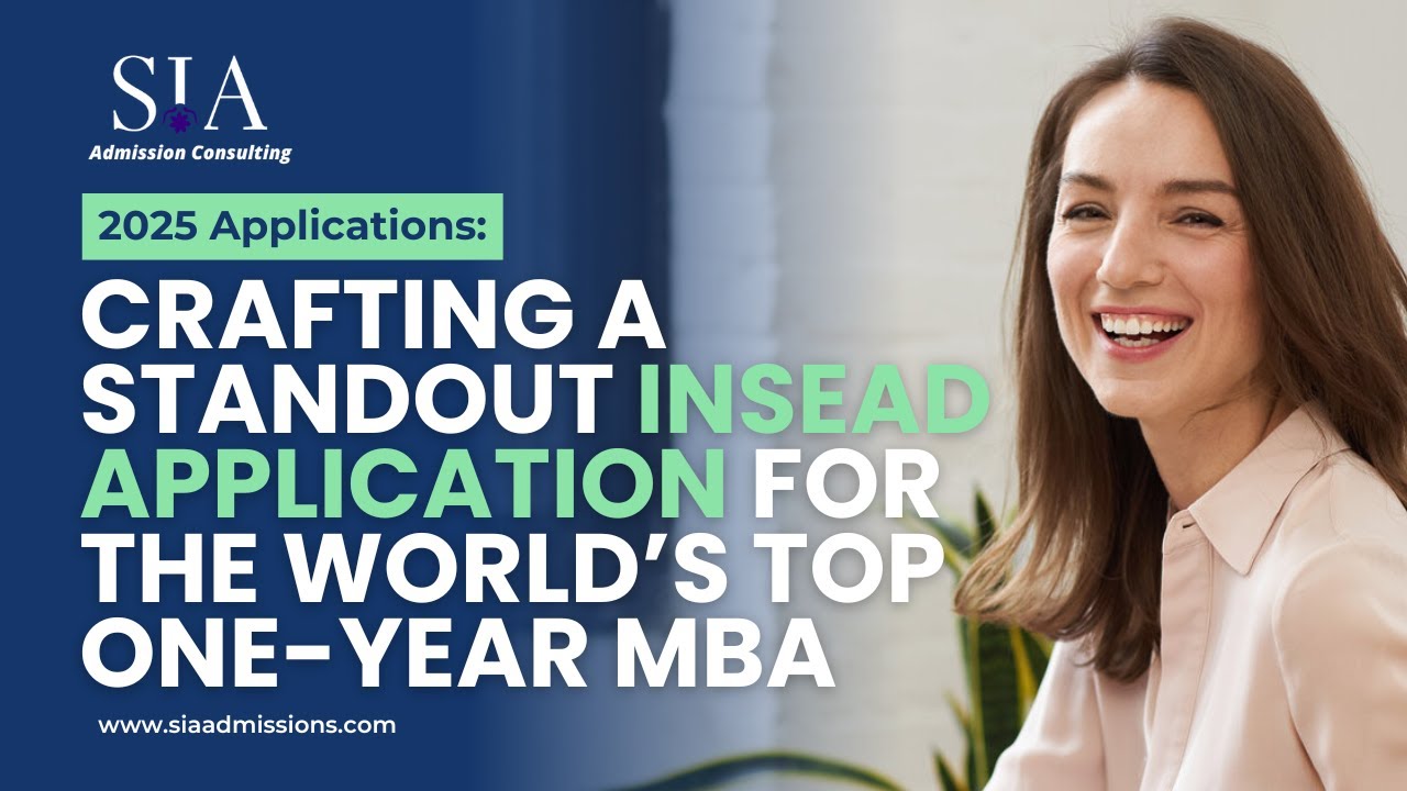 2025 Applications: Crafting a Standout INSEAD Application for the World’s Top One-Year MBA