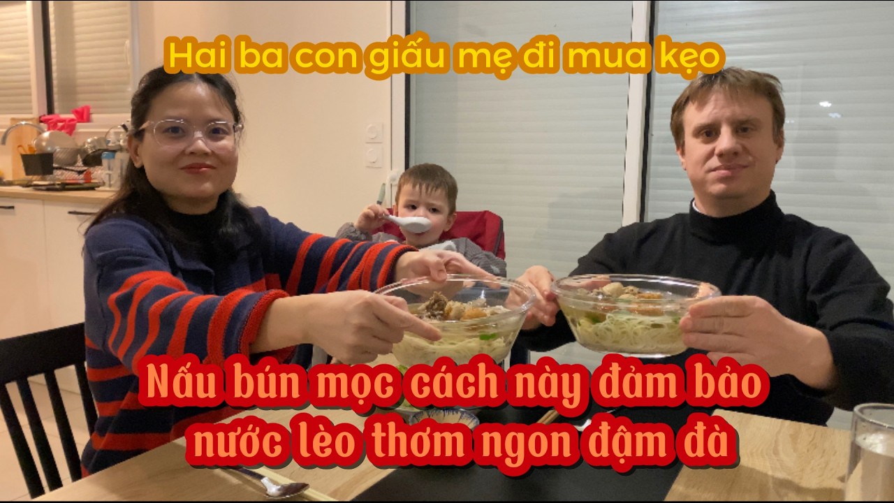 557- NẤU BÚN MỌC THEO CÁCH NÀY ĐẢM BẢO NƯỚC LÈO THƠM NGON ĐẬM ĐÀ/ HAI BA CON GIẤU MẸ ĐI MUA KẸO