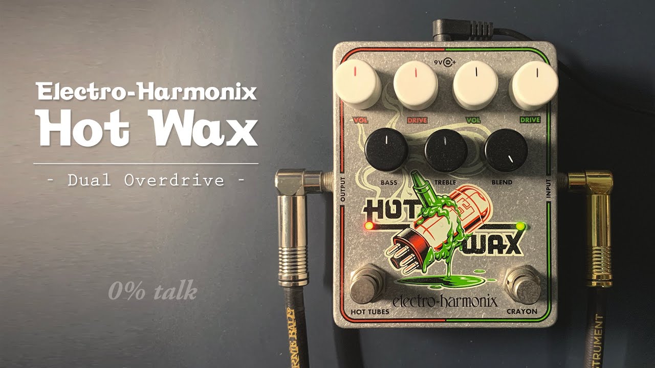 0% Talk : Electro-Harmonix Hot Wax
