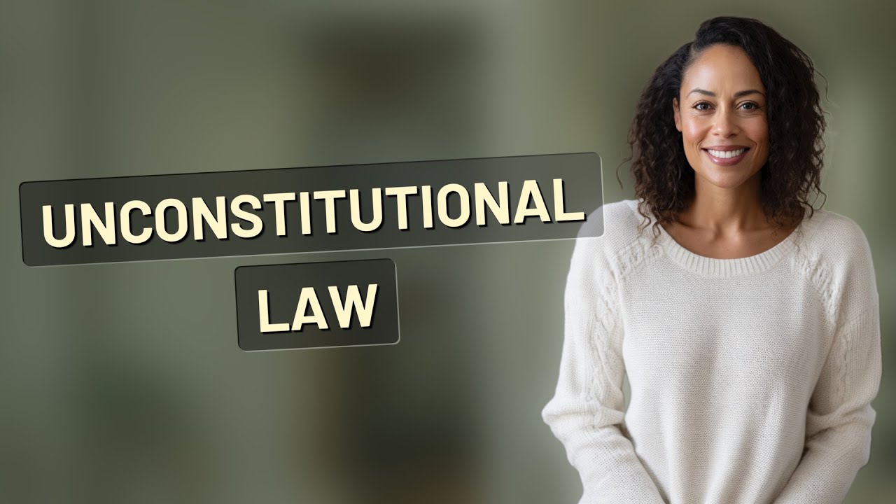 What Makes a Law 'Unconstitutional'?