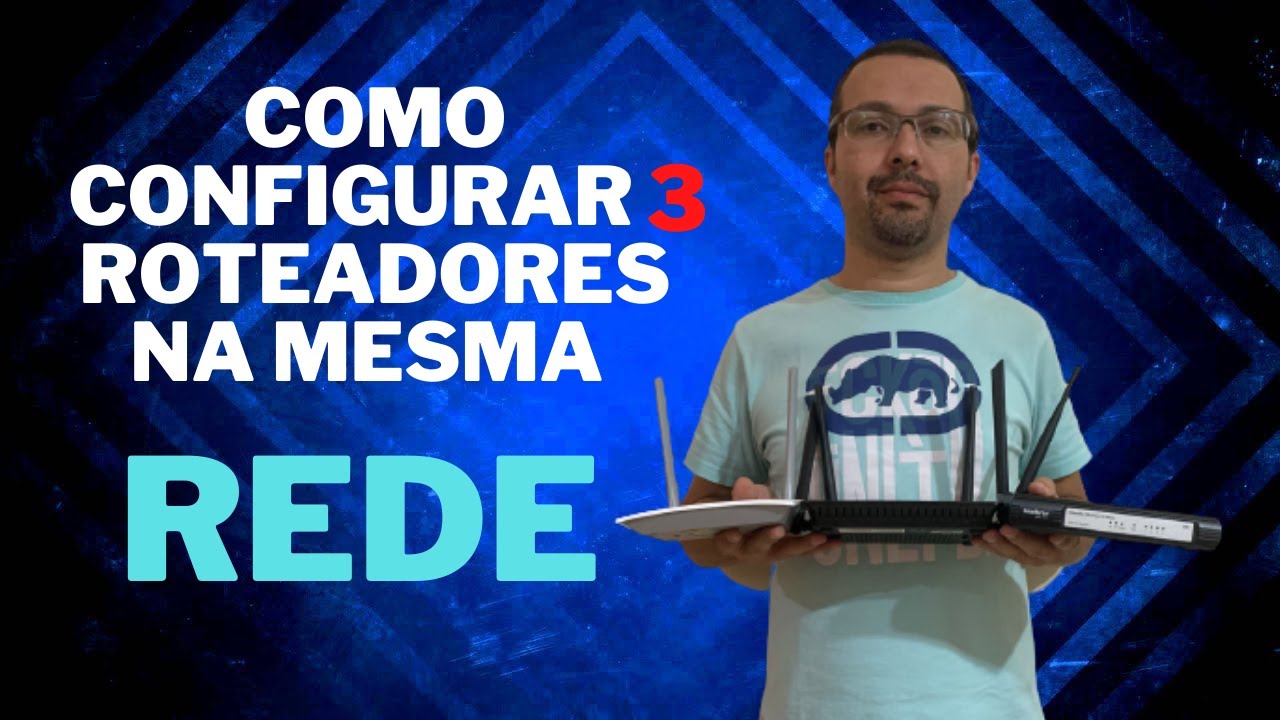 Como configurar 3 roteadores na mesma rede