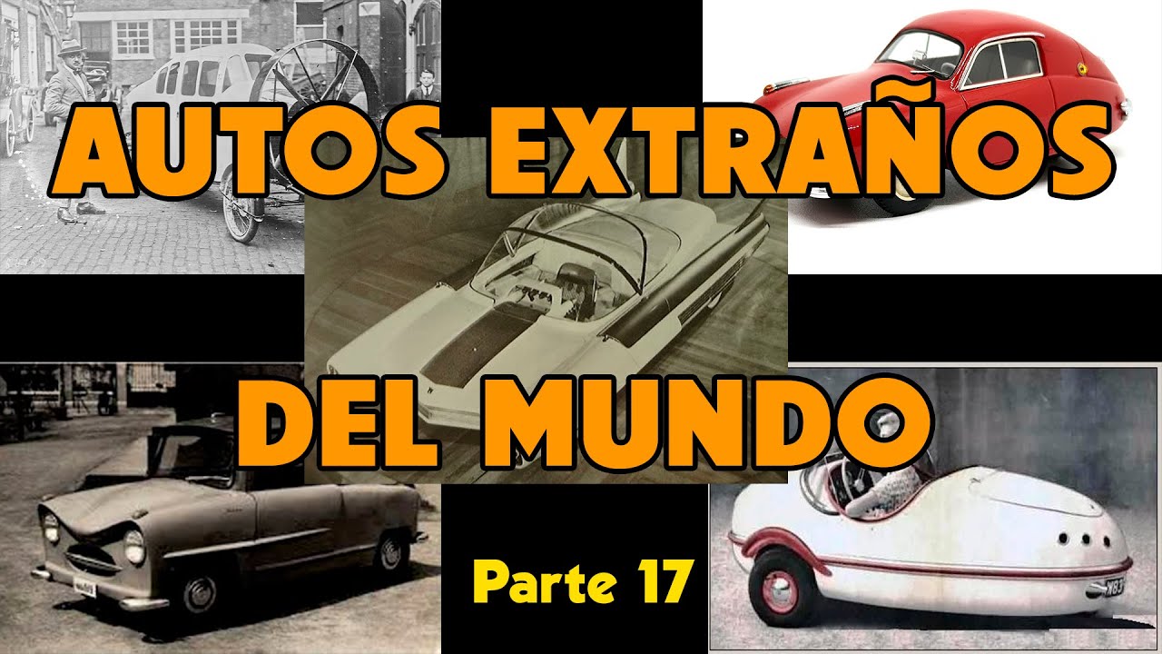 AUTOS EXTRAÑOS DEL MUNDO - Parte 17