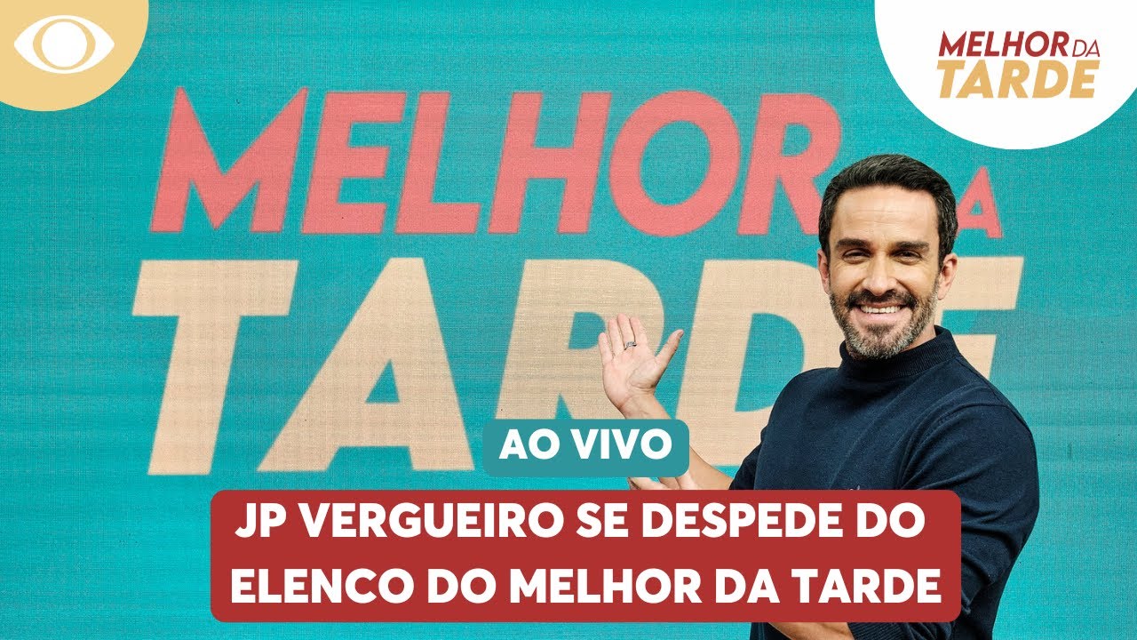 JP Vergueiro se despede do Melhor da Tarde | Melhor da Tarde