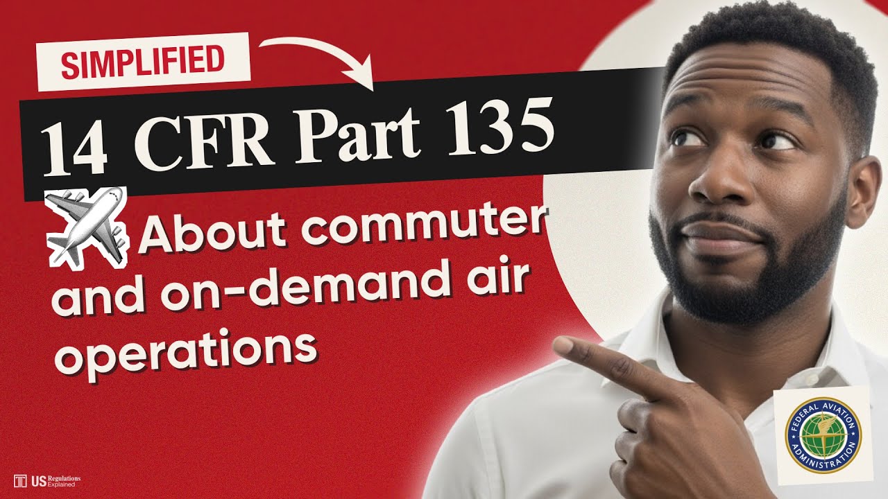 ✈️ (FAA) 14 CFR Part 135 Explained: Commuter & On-Demand Air Operations Rules