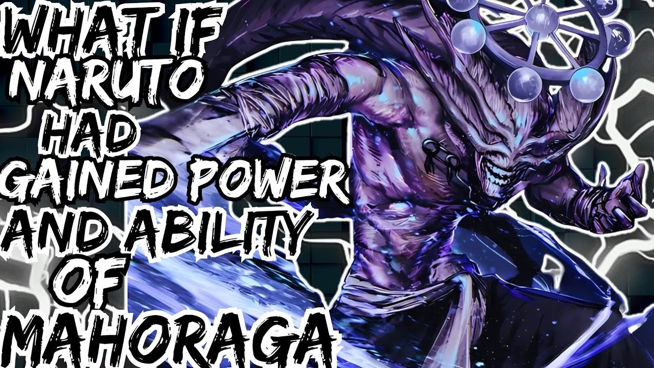 WHAT IF NARUTO HAD GAINED POWER AND ABILITY OF MAHORAGA
