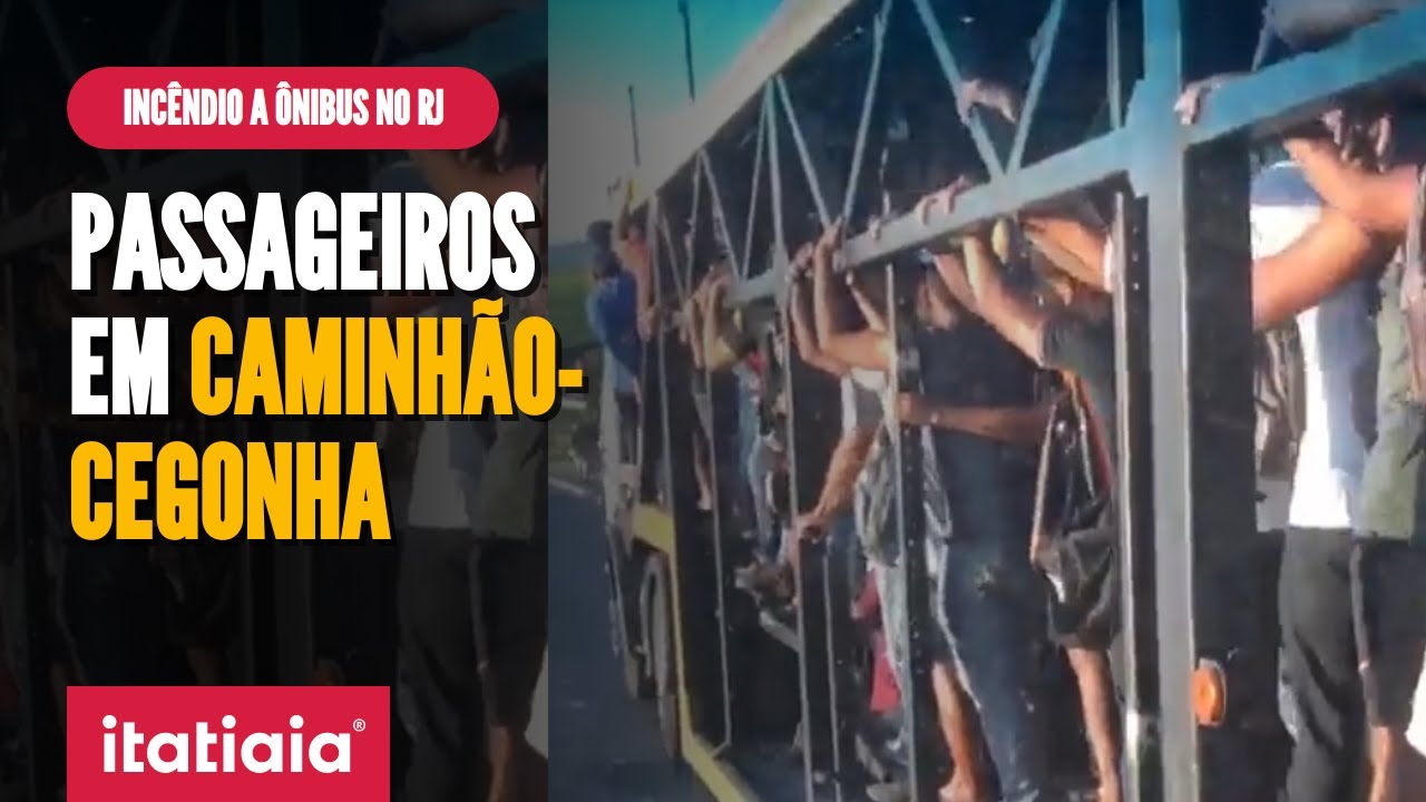 INCÊNDIO A ÔNIBUS NO RJ: PASSAGEIROS VOLTAM PARA CASA EM CAMINHÃO-CEGONHA
