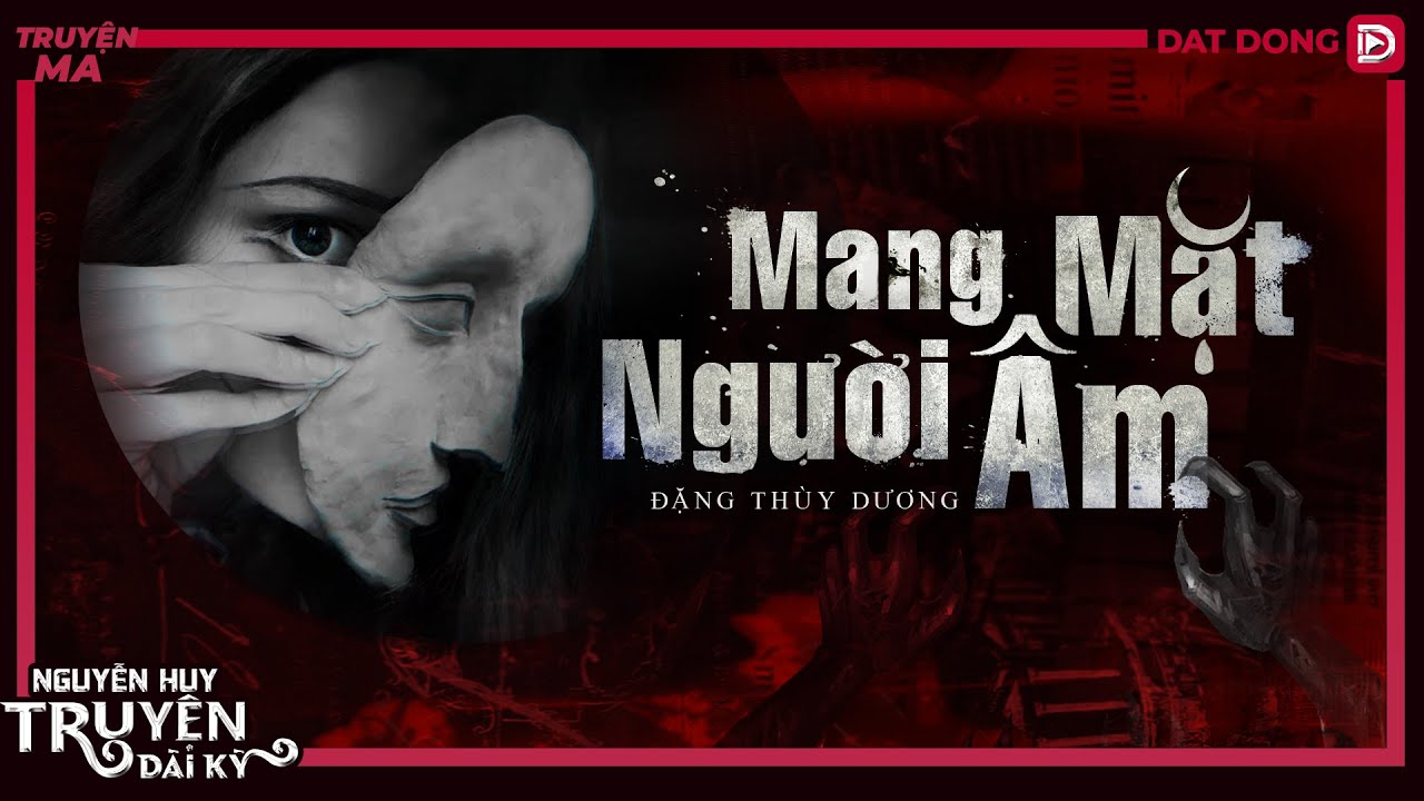 Nghe truyện ma : MANG MẶT NGƯỜI ÂM | TẬP 1/7 | Đặng Thùy Dương | Nguyễn Huy diễn đọc