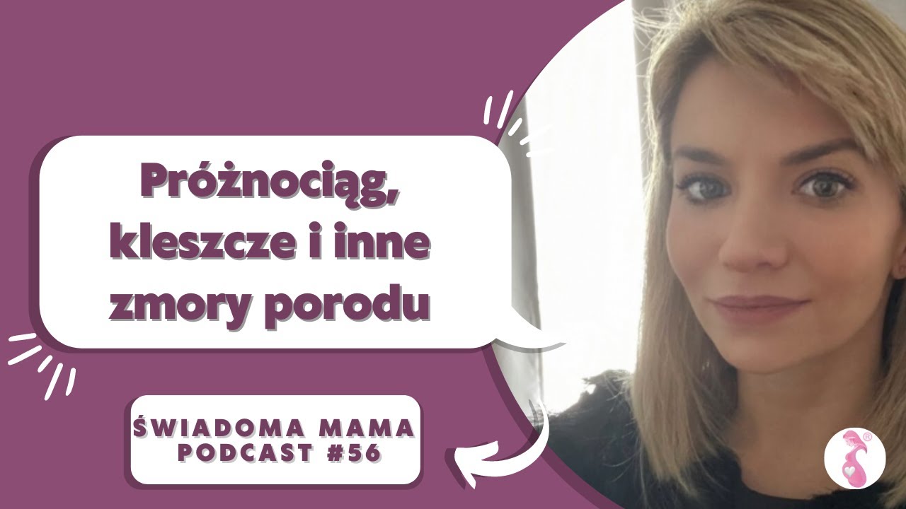 Próżnociąg, kleszcze i inne zmory porodu || Paulina Pająk x Świadoma Mama Podcast #56