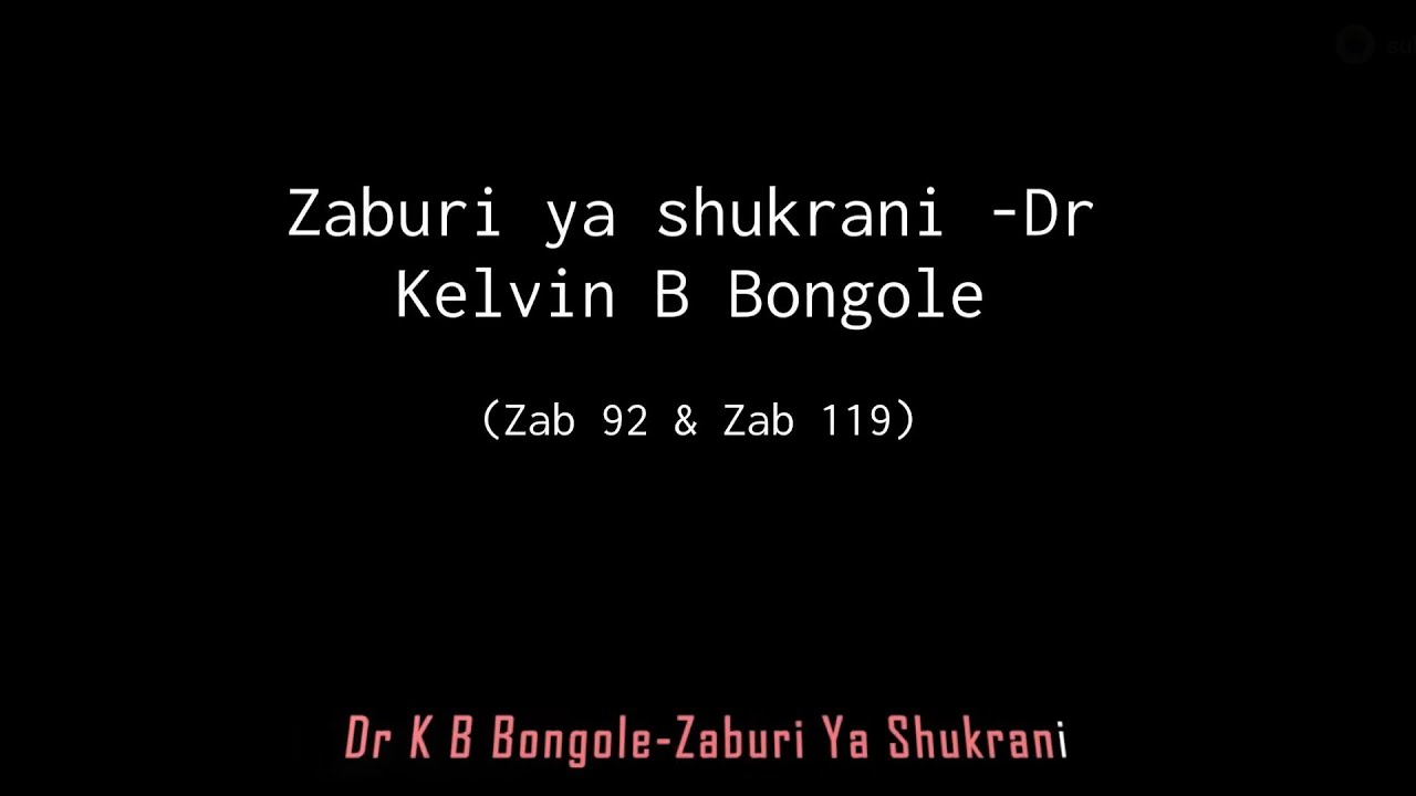 ZABURI YA SHUKRANI-Dr Kelvin B Bongole (Score video with vocals)