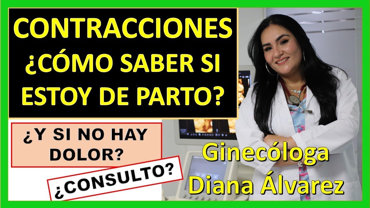 CONTRACCIONES, COMO SABER SI ESTOY DE PARTO; POR GINECOLOGA DIANA ALVAREZ