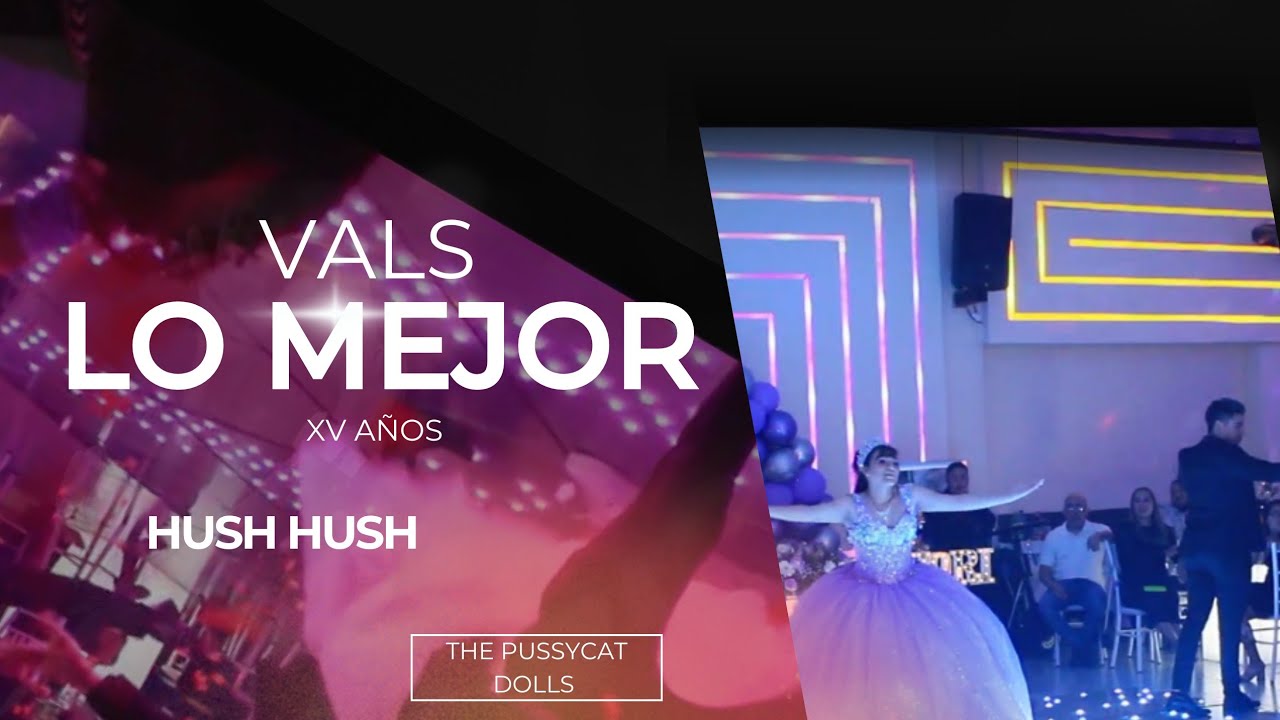 Hush Hush Hush - The Pussycat Dolls ( El mejor Vals de XV años 😍)